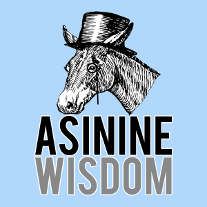 Asinine Wisdom
