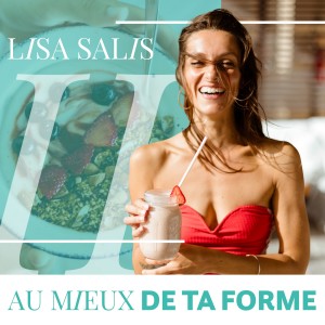 Au mieux de ta forme - Le podcast santé et nutrition de Lisa Salis (@lisasalislife)