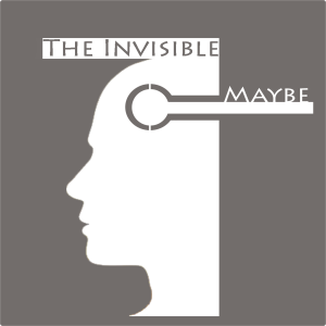 The Invisible Maybe