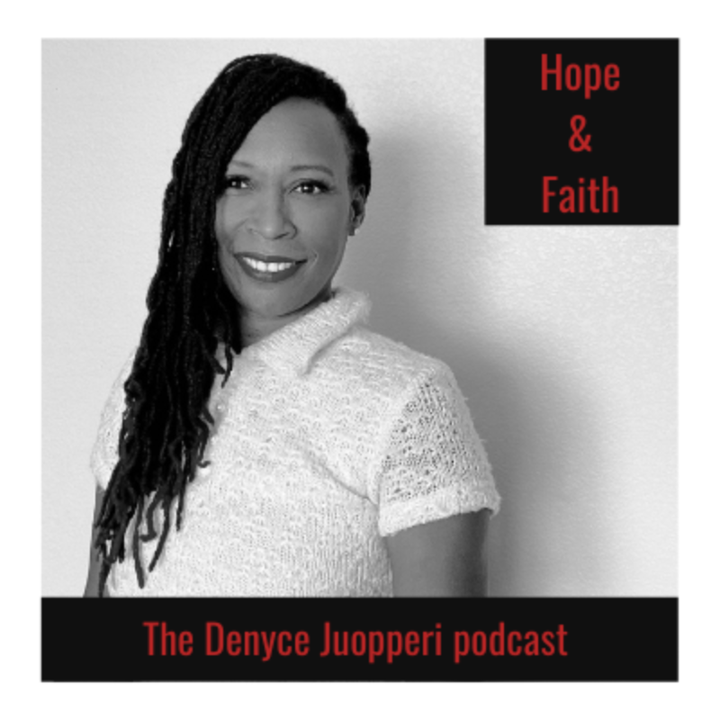 Denyce Juopperi Hope & Faith Podcast