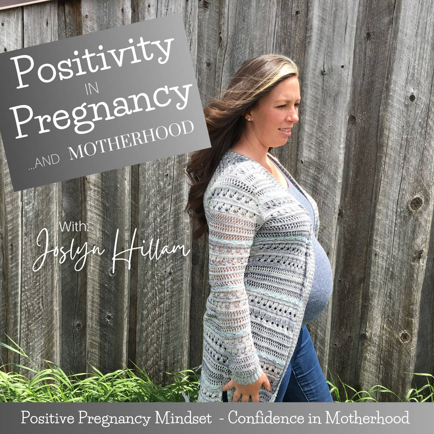 Positivity in Pregnancy and Motherhood with Joslyn Hillam | Positive Pregnancy Mindset | Pregnancy is Hard