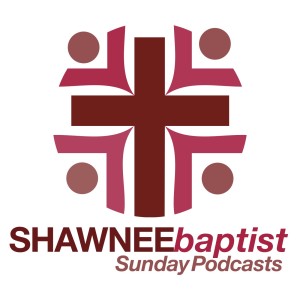 Shawnee Baptist Church Podcast