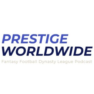 Prestige WorldWide Fantasy Football Podcast