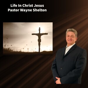 Life in Christ Jesus Podcast
