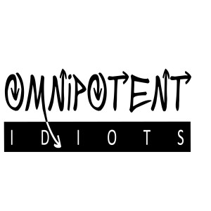 Omnipotent Idiots