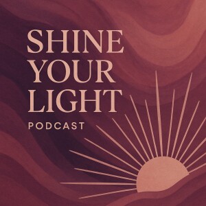 Shine your Light Podcast
