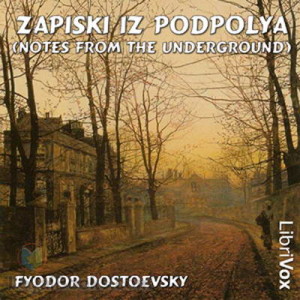 Zapiski iz podpolya (Notes from the Underground)