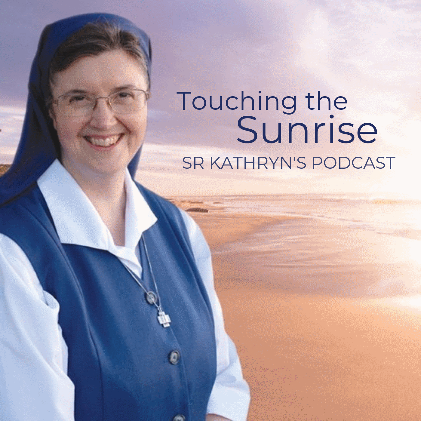Sr Kathryn's Podcast - Touching the Sunrise