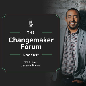 Changemaker Forum Podcast