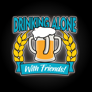 Drinking Alone, With Friends!