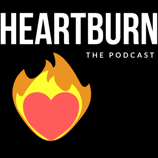 Heartburn the Podcast