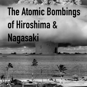 01 Atomic Bombings of Hiroshima &amp; Nagasaki