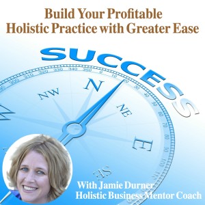 Build a Profitable Holistic Practice Podcast