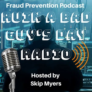 Ruin a Bad Guy’s Day Radio - Fraud Prevention Podcast