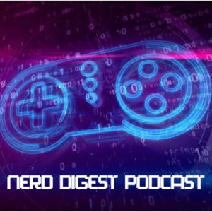 The Nerd Digest Episode 3