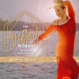 The Gifted Woman with J Muenz