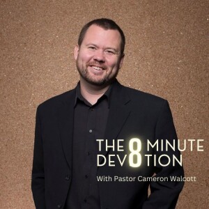 The 8 Minute Devotion Episode 80 - (Philippians 3:18-19)