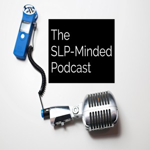 The SLP-Minded Podcast