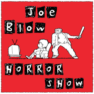 The Joe Blow Horror Show