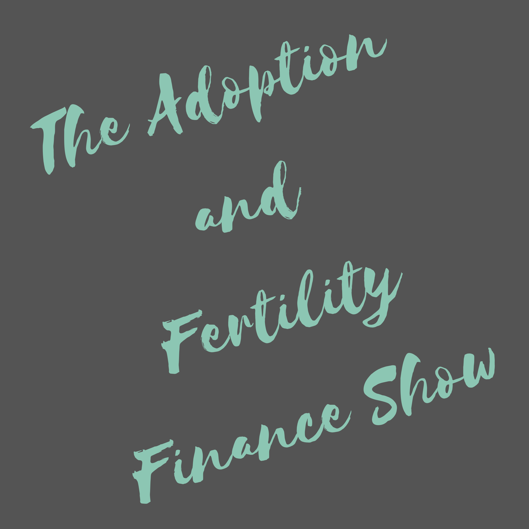 The Adoption and Fertility Finance Show
