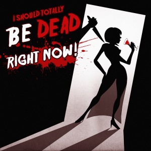 I Should Totally Be Dead Right Now Podcast