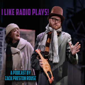I Like Radio Plays! A Podcast by Zack Preston Rouse