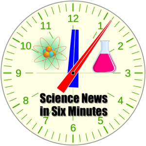 Science News in Six Minutes