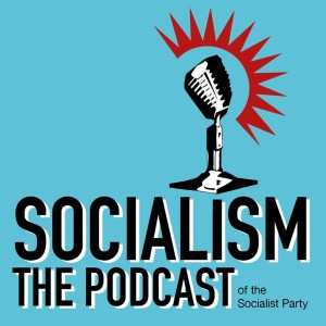 Socialism - the podcast of the Socialist Party