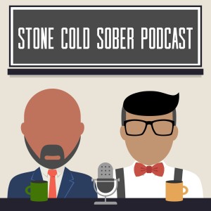 Stone Cold Sober Podcast Ep 444