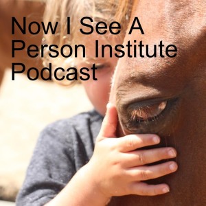 Now I See A Person Institute Podcast
