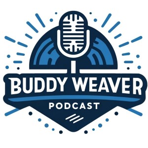 Buddy Weaver Podcast