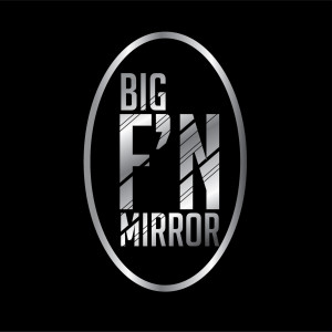 BigFNMirror - What Scares You?