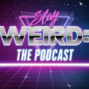 Stay Weird: The Podcast
