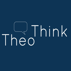 TheoThink - A Podcast