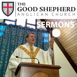 Sermons at The Good Shepherd Anglican Church