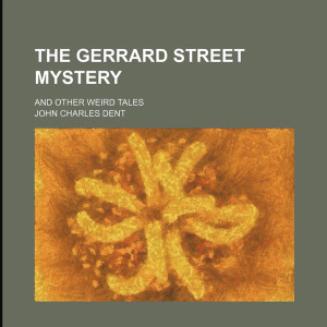 The Gerrard Street Mystery and Other Weird Tales