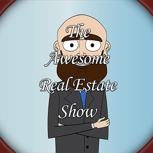 Awesome Real Estate Show Podcast: Episode 24