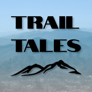 Trail Tales - Thru-Hiking, Backpacking, and Peak-Bagging