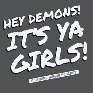 Hey Demons! It's Ya Girls Podcast