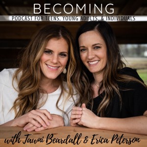 Becoming - Podcast for Teens, Young Adults, and Individuals