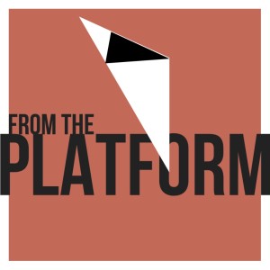 The fromtheplatform's Podcast