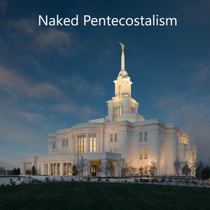 Naked Pentecostalism