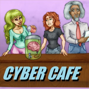 Cyber Cafe: A Sitcom for Your Ear-Holes