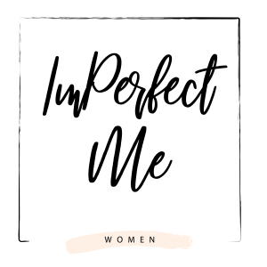 ImPerfect Me - Women