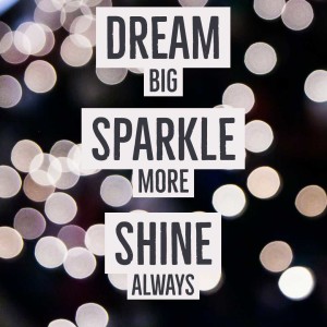 Dream, Sparkle and Shine