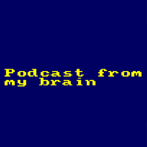 Podcast from my brain