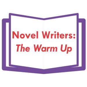 Novel Writers: The Warm Up