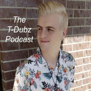 The T-Dubz Podcast