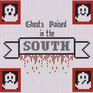 Ghosts Raised in the South