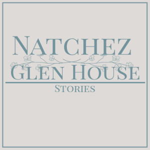Natchez Glen House Stories Episode 36 Laura Robles Walters Gardens